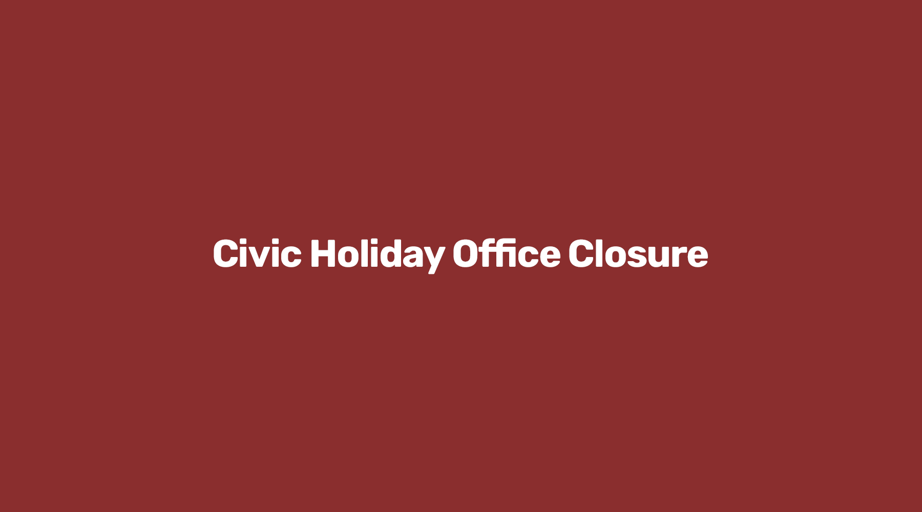 Notice of Closure for Canadian Civic Holiday